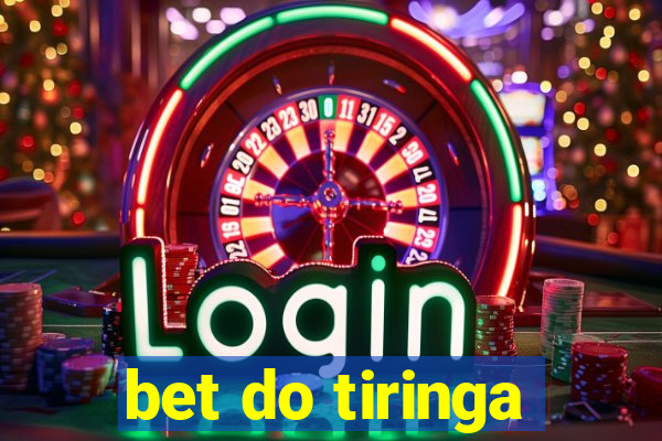 bet do tiringa